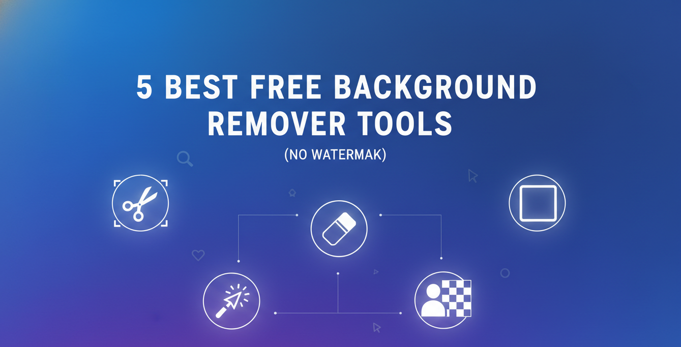 5 Best Free Background Remover Tools (No Watermark)