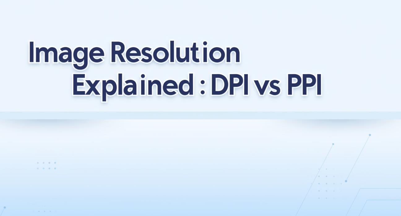 create a blog banner using the blog title also add the title in image "Image Resolution Explained: DPI vs PPI"